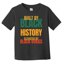 Built By Black History Elevated By Black Voices Toddler T-Shirt