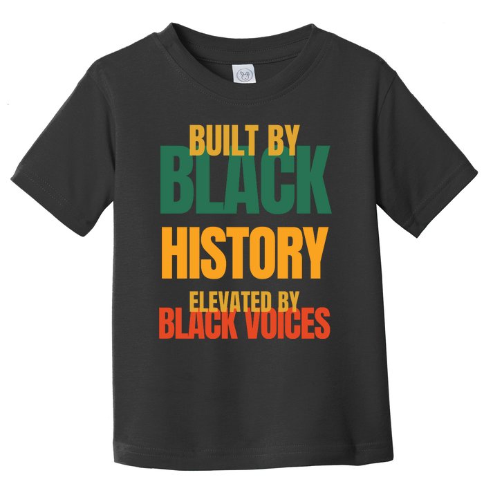 Built By Black History Elevated By Black Voices Toddler T-Shirt