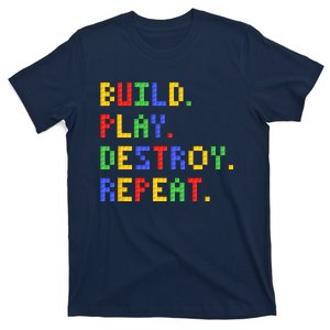 Block Building Build Play Destroy Repeat Brick Builder T-Shirt