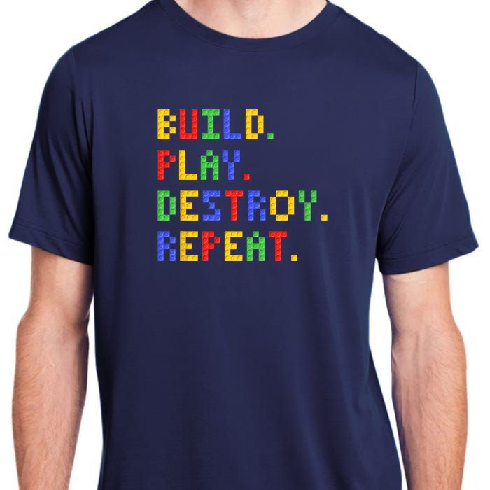 Block Building Build Play Destroy Repeat Brick Builder Adult ChromaSoft Performance T-Shirt