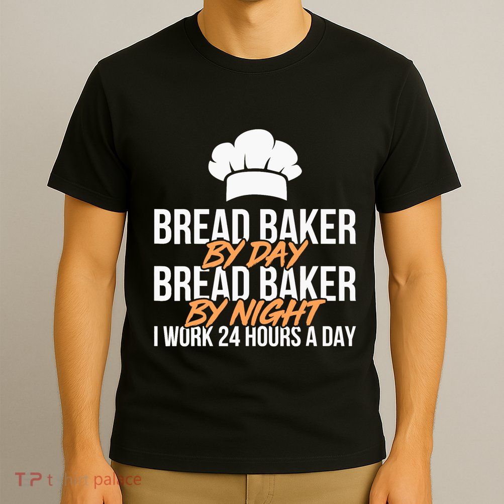 Bread Baking Bread Baker Sordough Baker Bakery Breadmaker T-Shirt