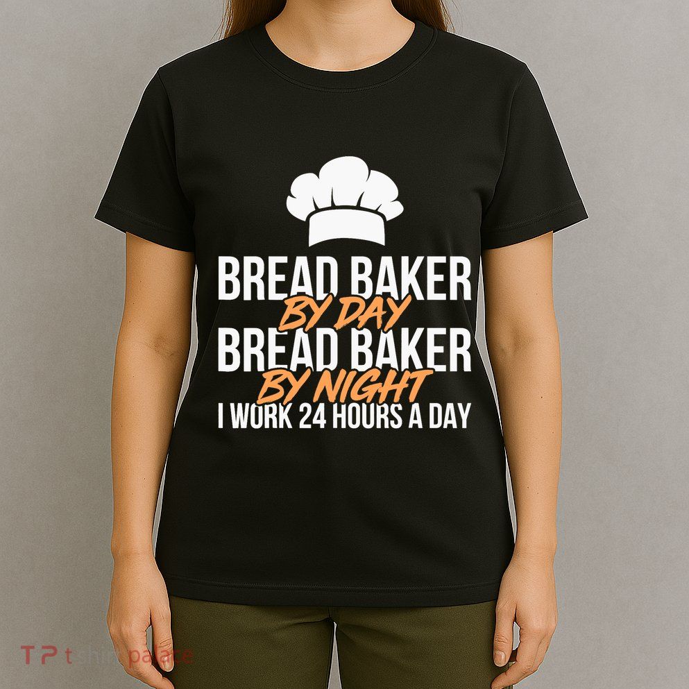 Bread Baking Bread Baker Sordough Baker Bakery Breadmaker T-Shirt