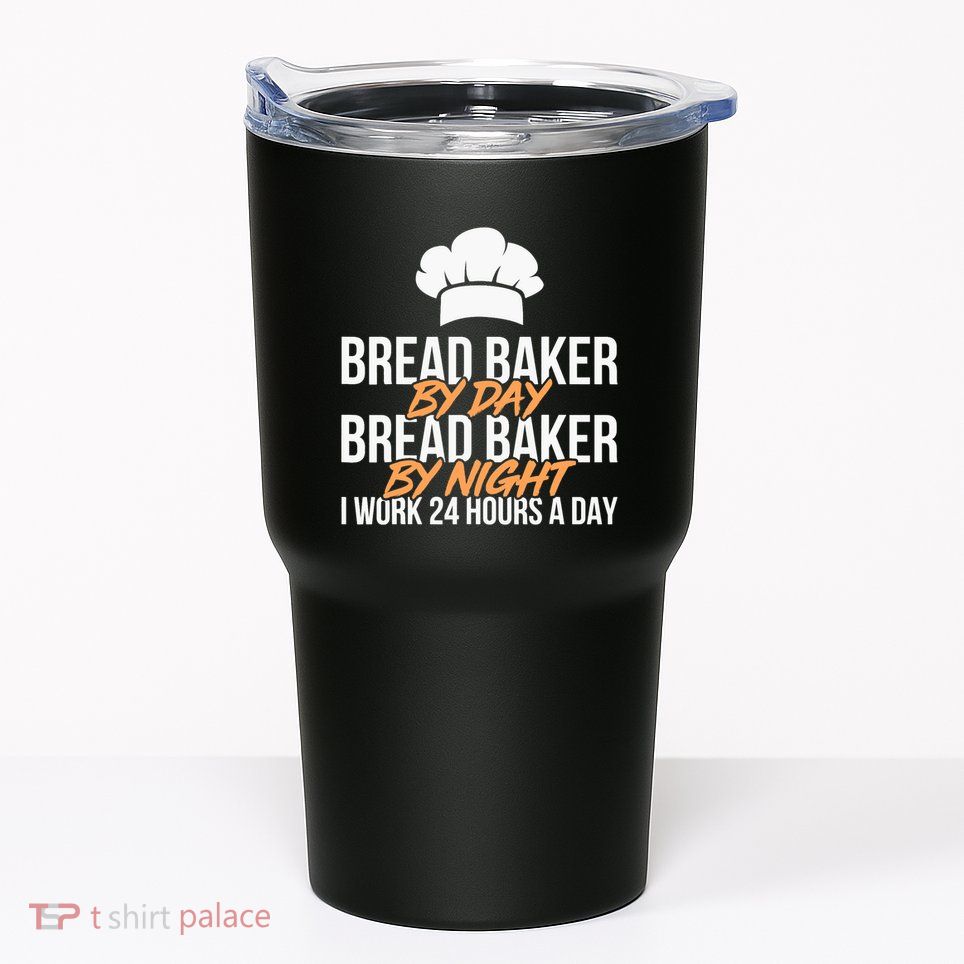 Bread Baking Bread Baker Sordough Baker Bakery Breadmaker Tumbler