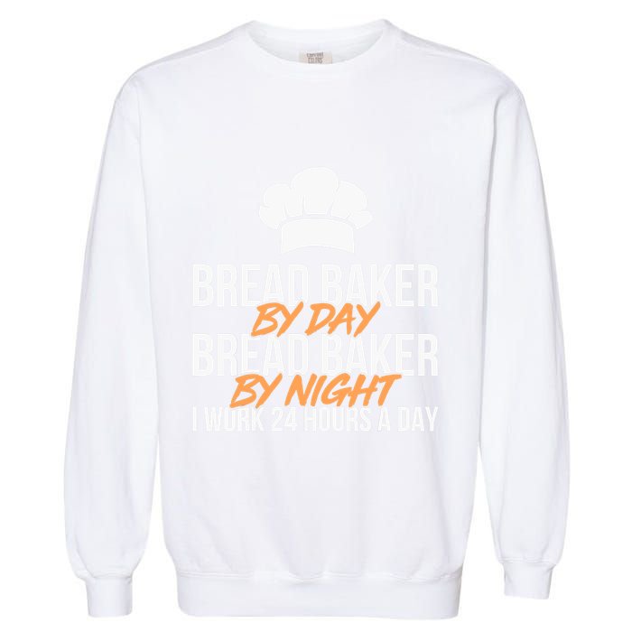 Bread Baking Bread Baker Sordough Baker Bakery Breadmaker Garment-Dyed Sweatshirt