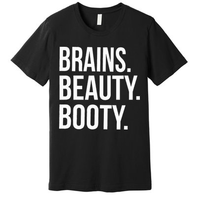 Brains. Beauty. Booty. Cute Funny Workout Premium T-Shirt