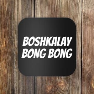 Bong Bong Boshkalay Funny Coaster