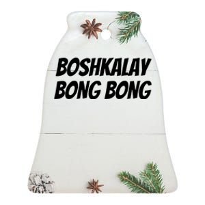 Bong Bong Boshkalay Funny Ceramic Bell Ornament