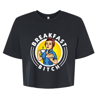 Breakfast Bitch Cool Gift Bella+Canvas Jersey Crop Tee