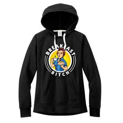 Breakfast Bitch Cool Gift Women's Fleece Hoodie