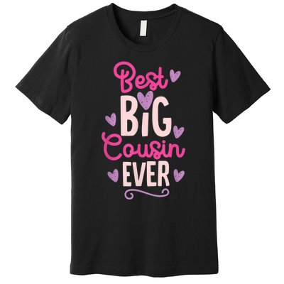 Best Big Cousin Ever For Girls And Boys Premium T-Shirt