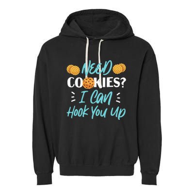 Bake Baking Cookie Need Cookies I Can Hook You Up Garment-Dyed Fleece Hoodie