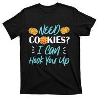 Bake Baking Cookie Need Cookies I Can Hook You Up T-Shirt