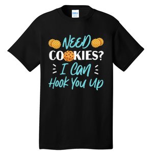 Bake Baking Cookie Need Cookies I Can Hook You Up Tall T-Shirt