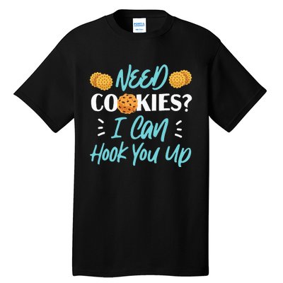 Bake Baking Cookie Need Cookies I Can Hook You Up Tall T-Shirt