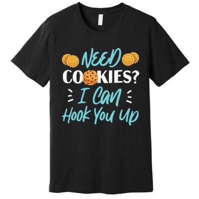 Bake Baking Cookie Need Cookies I Can Hook You Up Premium T-Shirt