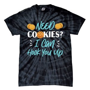 Bake Baking Cookie Need Cookies I Can Hook You Up Tie-Dye T-Shirt