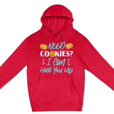 Bake Baking Cookie Need Cookies I Can Hook You Up Premium Pullover Hoodie