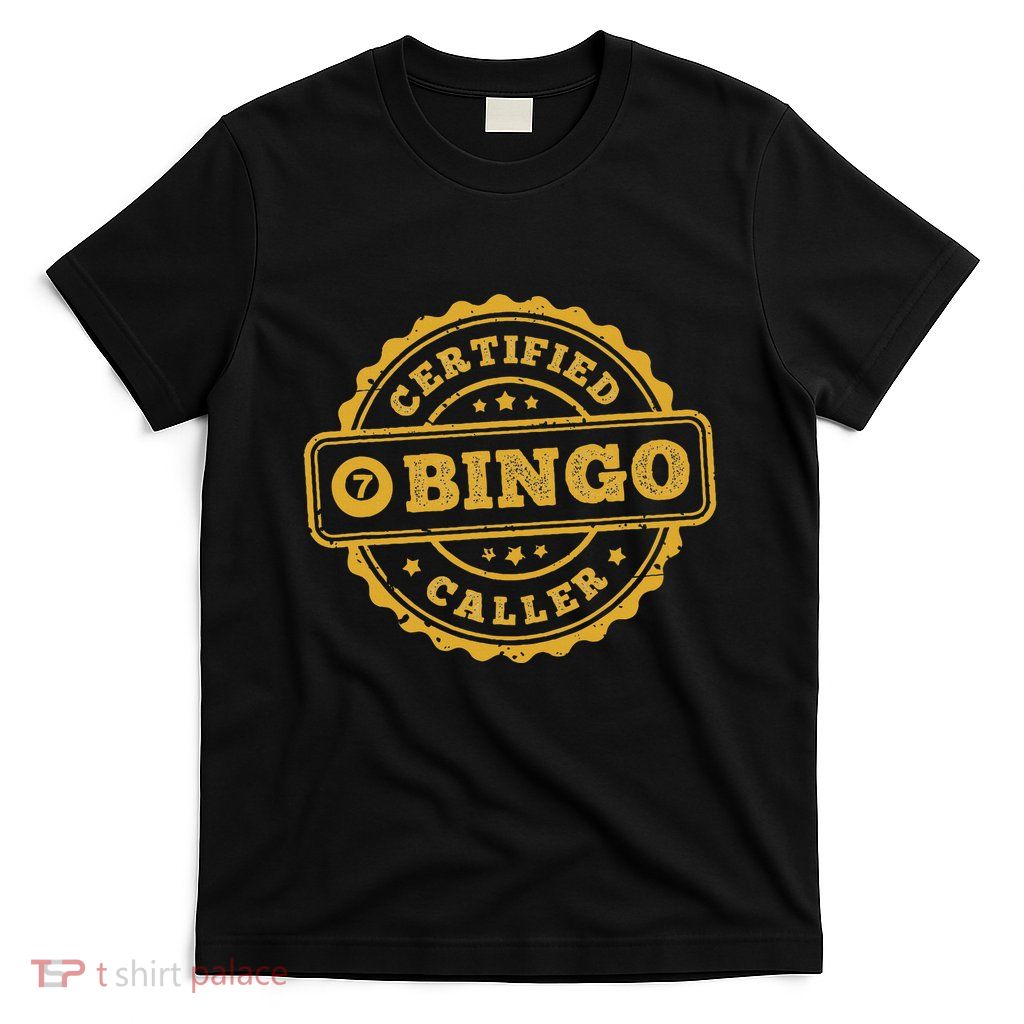Bingo Bingo Caller Certified Funny Bingo T-Shirt