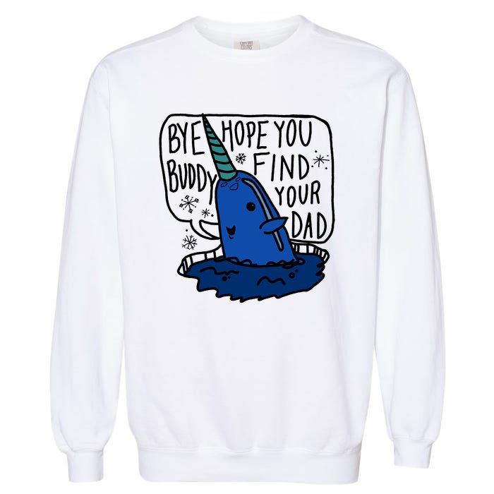 Bye Buddy Christmas Elf Bye Narwhal Funny Santa Xmas Garment-Dyed Sweatshirt