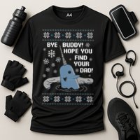 Bye Buddy Christmas , Hope You Find Your Dad Elf Narwhal Performance Shirt