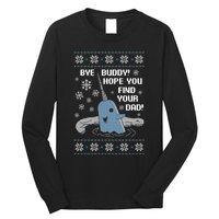 Bye Buddy Christmas , Hope You Find Your Dad Elf Narwhal Long Sleeve Shirt