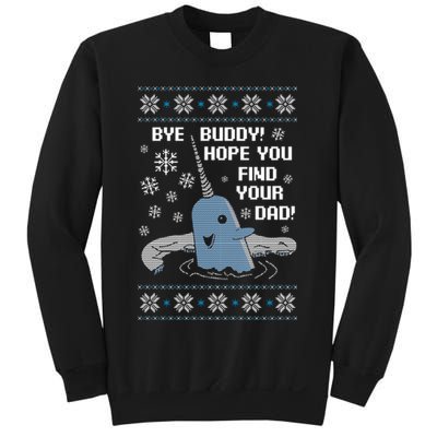 Bye Buddy Christmas , Hope You Find Your Dad Elf Narwhal Sweatshirt