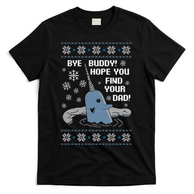 Bye Buddy Christmas , Hope You Find Your Dad Elf Narwhal T-Shirt