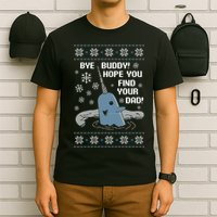 Bye Buddy Christmas , Hope You Find Your Dad Elf Narwhal T-Shirt