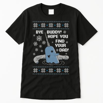 Bye Buddy Christmas , Hope You Find Your Dad Elf Narwhal Tall T-Shirt
