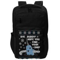 Bye Buddy Christmas , Hope You Find Your Dad Elf Narwhal Impact Tech Backpack