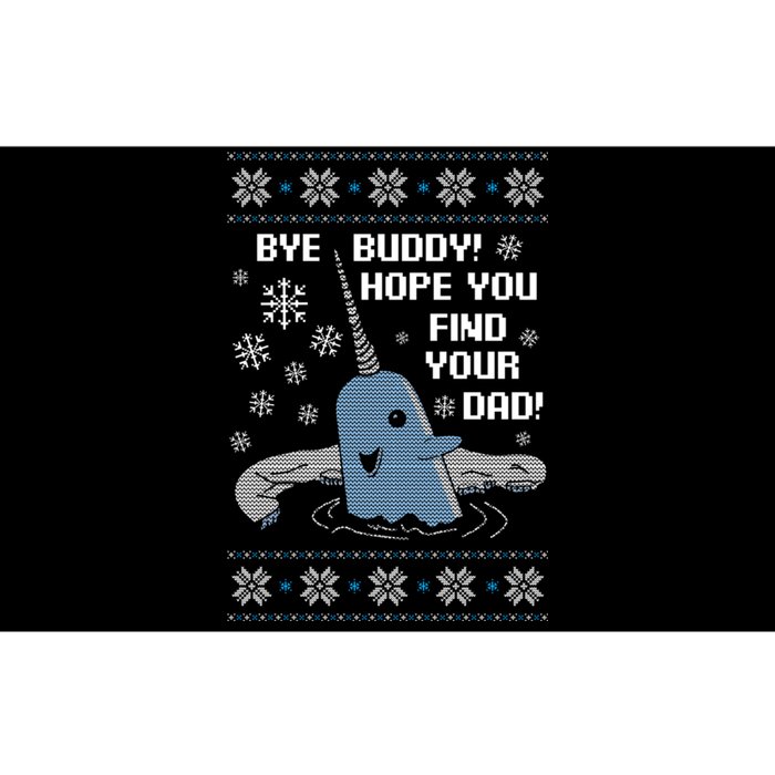 Bye Buddy Christmas , Hope You Find Your Dad Elf Narwhal Bumper Sticker