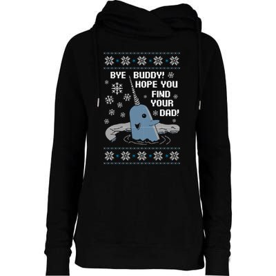 Bye Buddy Christmas , Hope You Find Your Dad Elf Narwhal Womens Funnel Neck Pullover Hood