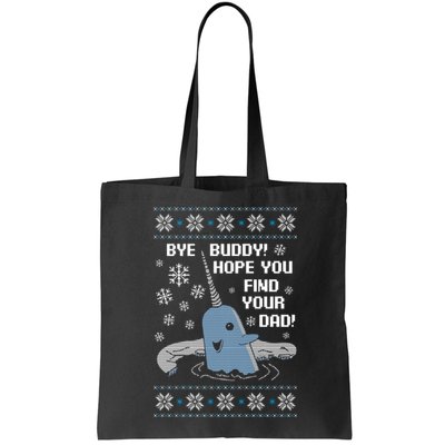 Bye Buddy Christmas , Hope You Find Your Dad Elf Narwhal Bag
