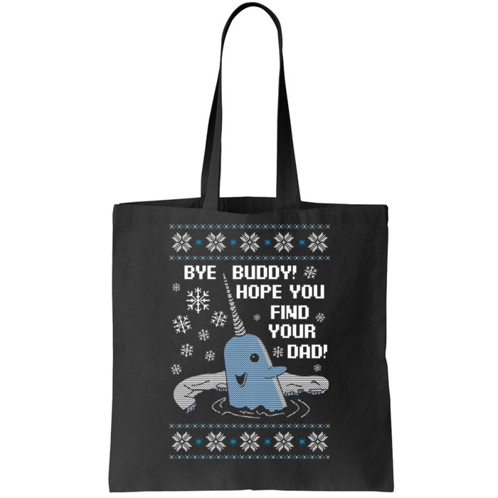 Bye Buddy Christmas , Hope You Find Your Dad Elf Narwhal Tote Bag