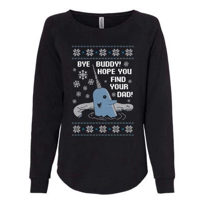 Bye Buddy Christmas , Hope You Find Your Dad Elf Narwhal Womens California Wash Sweatshirt