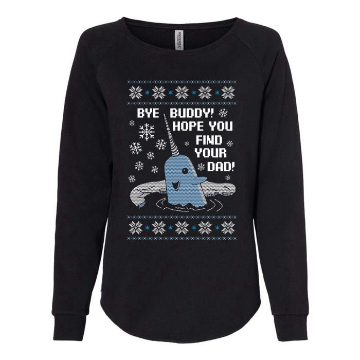 Bye Buddy Christmas , Hope You Find Your Dad Elf Narwhal Womens California Wash Sweatshirt