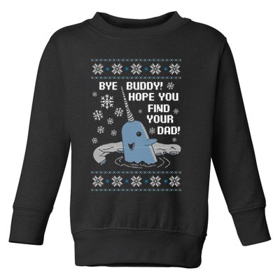 Bye Buddy Christmas , Hope You Find Your Dad Elf Narwhal Toddler Sweatshirt