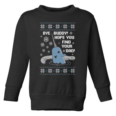 Bye Buddy Christmas , Hope You Find Your Dad Elf Narwhal Toddler Sweatshirt