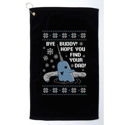 Bye Buddy Christmas , Hope You Find Your Dad Elf Narwhal Platinum Collection Golf Towel