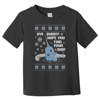 Bye Buddy Christmas , Hope You Find Your Dad Elf Narwhal Toddler T-Shirt