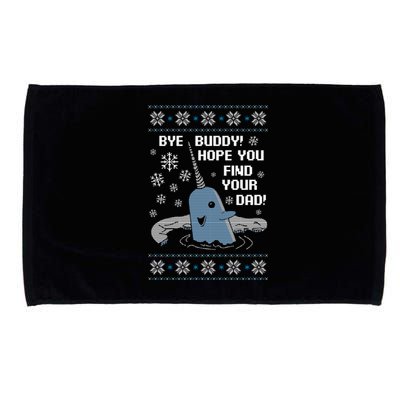 Bye Buddy Christmas , Hope You Find Your Dad Elf Narwhal Microfiber Hand Towel