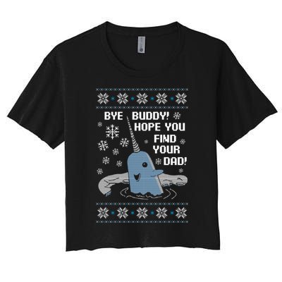 Bye Buddy Christmas , Hope You Find Your Dad Elf Narwhal Women's Crop Top Tee