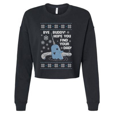 Bye Buddy Christmas , Hope You Find Your Dad Elf Narwhal Cropped Pullover Crew