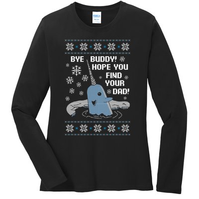 Bye Buddy Christmas , Hope You Find Your Dad Elf Narwhal Ladies Long Sleeve Shirt