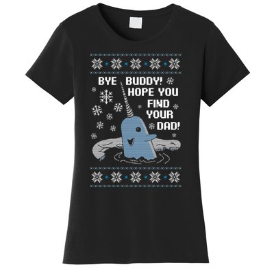 Bye Buddy Christmas , Hope You Find Your Dad Elf Narwhal Women's T-Shirt