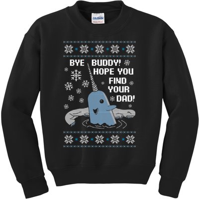 Bye Buddy Christmas , Hope You Find Your Dad Elf Narwhal Kids Sweatshirt