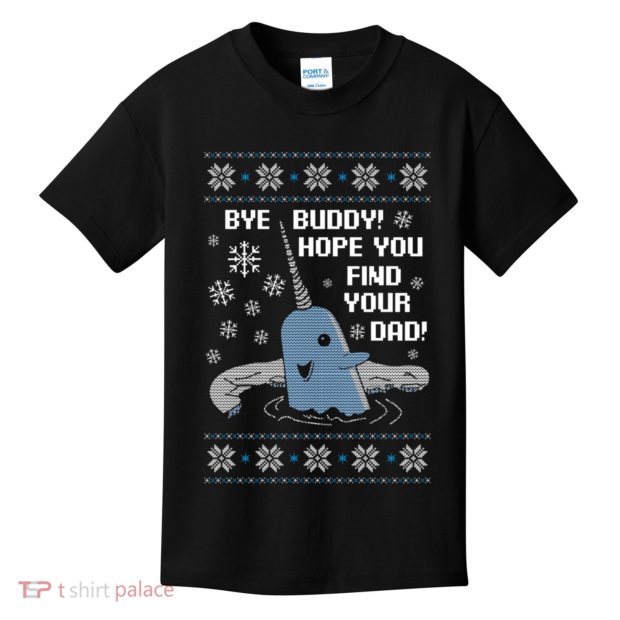 Bye Buddy Christmas , Hope You Find Your Dad Elf Narwhal Kids T-Shirt