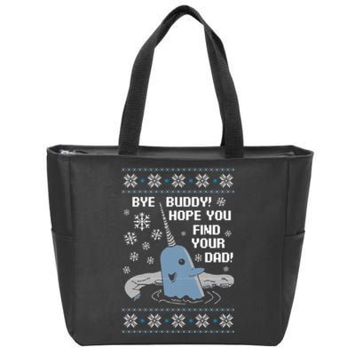 Bye Buddy Christmas , Hope You Find Your Dad Elf Narwhal Zip Tote Bag