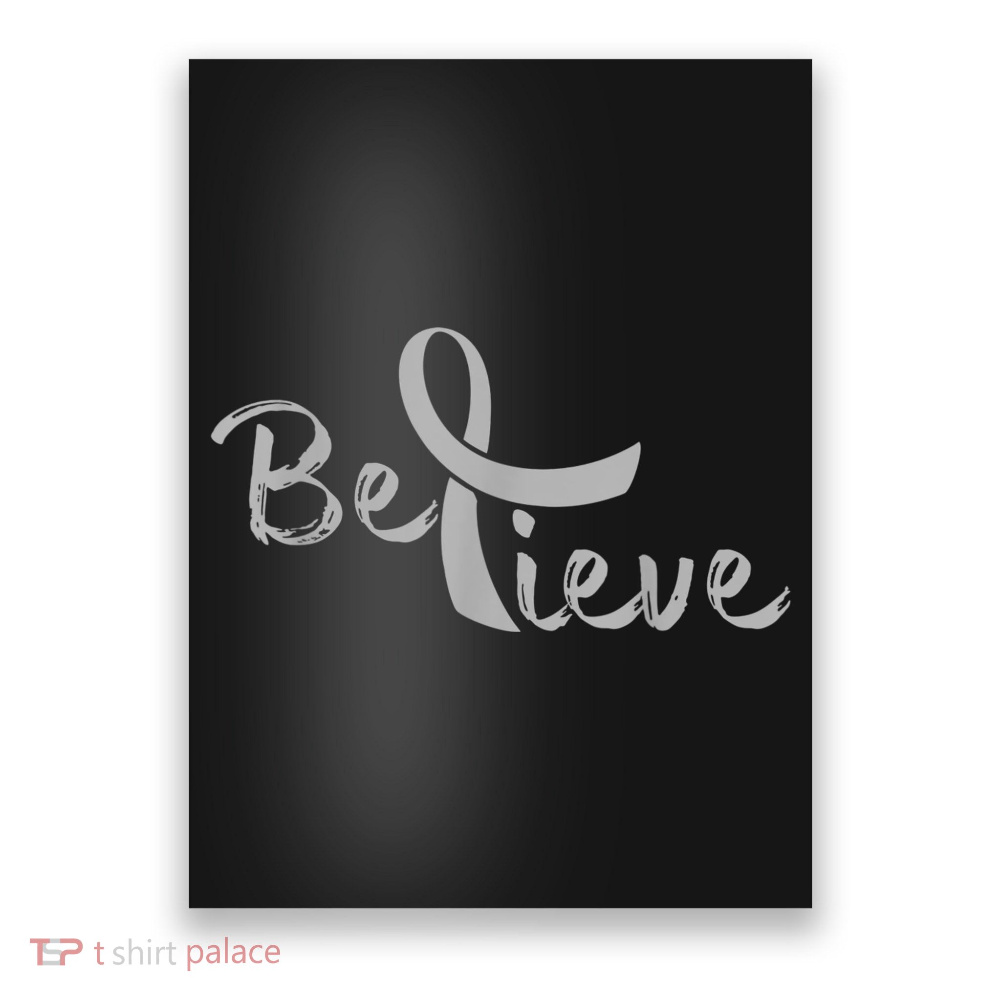 Believe Brain Cancer Brain Cancer Support Poster
