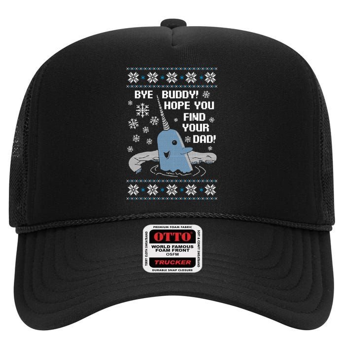 Bye Buddy Christmas  Hope You Find Your Dad Elf Narwhal High Crown Mesh Back Trucker Hat